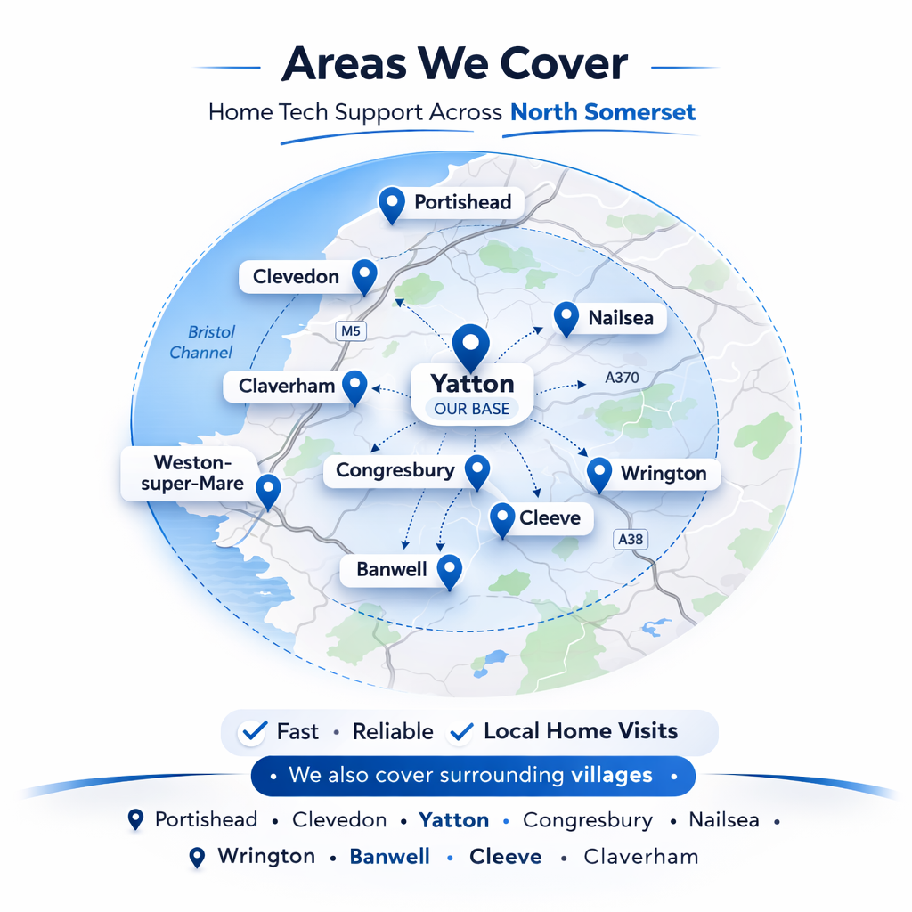 We provide home tech support across North Somerset including Yatton, Clevedon, Nailsea and surrounding villages.