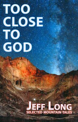 Cover image of the anthology of Jeff Long short stories entitled Too Close to God