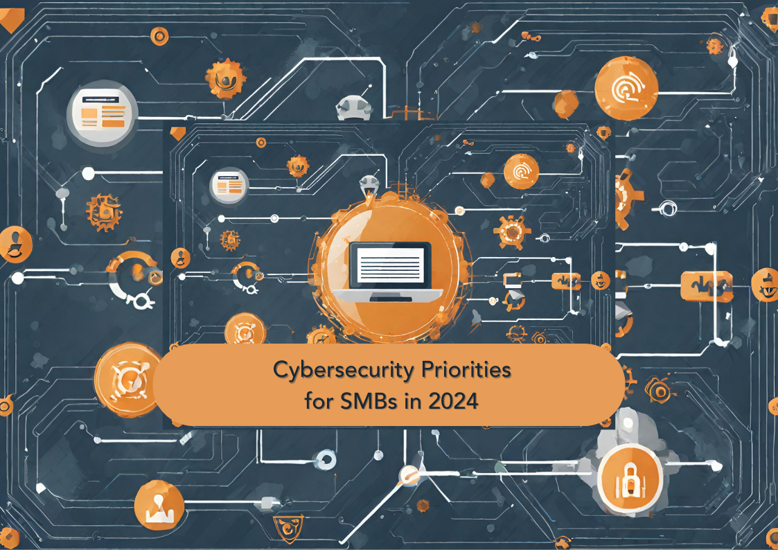 Cybersecurity Priorities for SMBs in 2024
